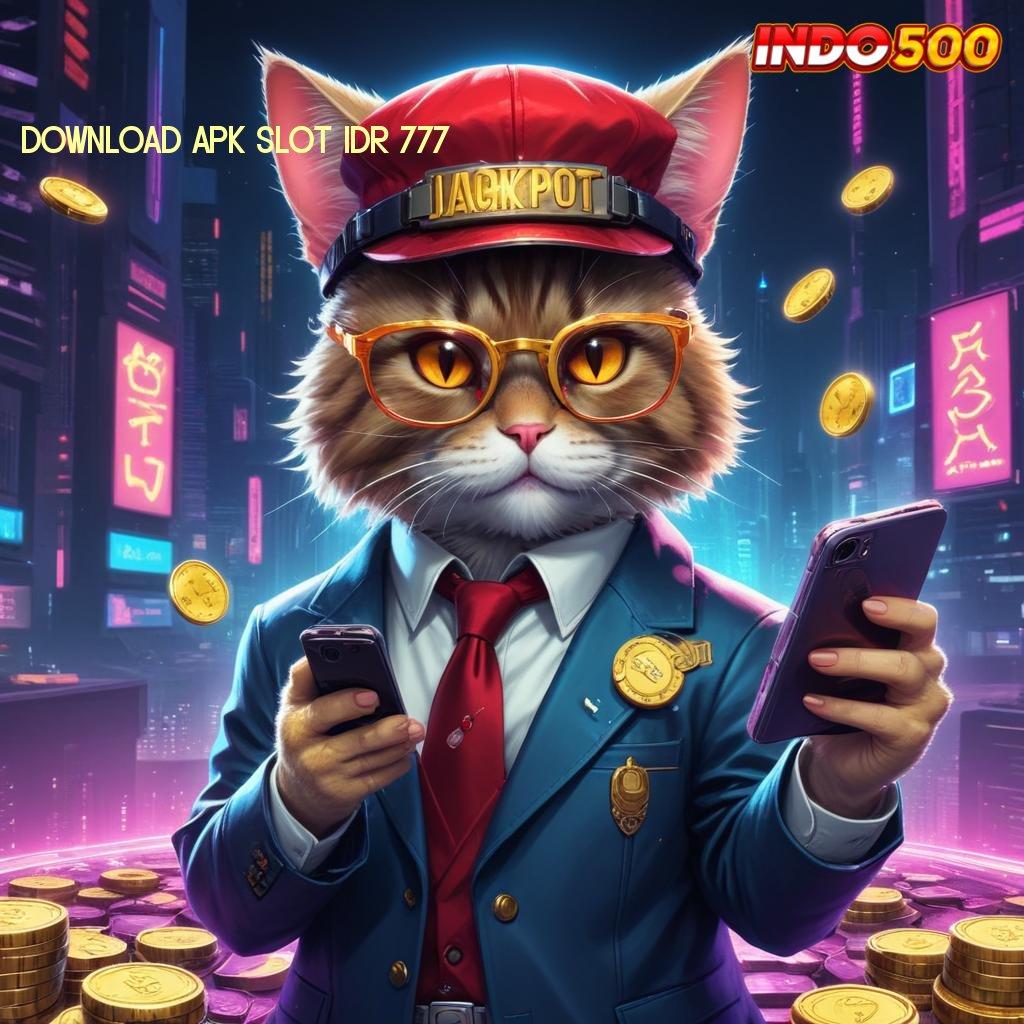 DOWNLOAD APK SLOT IDR 777 cukup mudah jackpot langsung cair tanpa drama