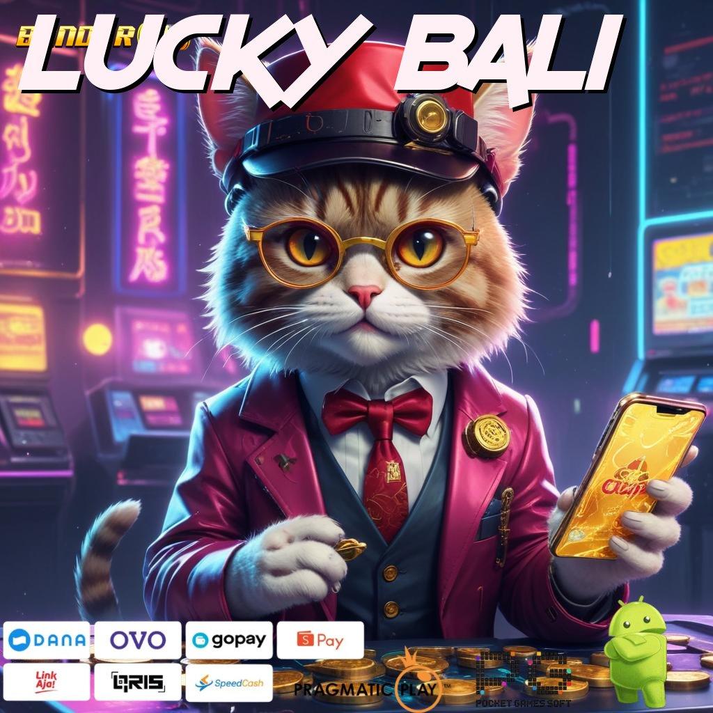 LUCKY BALI # Prosedur Aplikasi Untuk Raih Bonus Besar Cepat