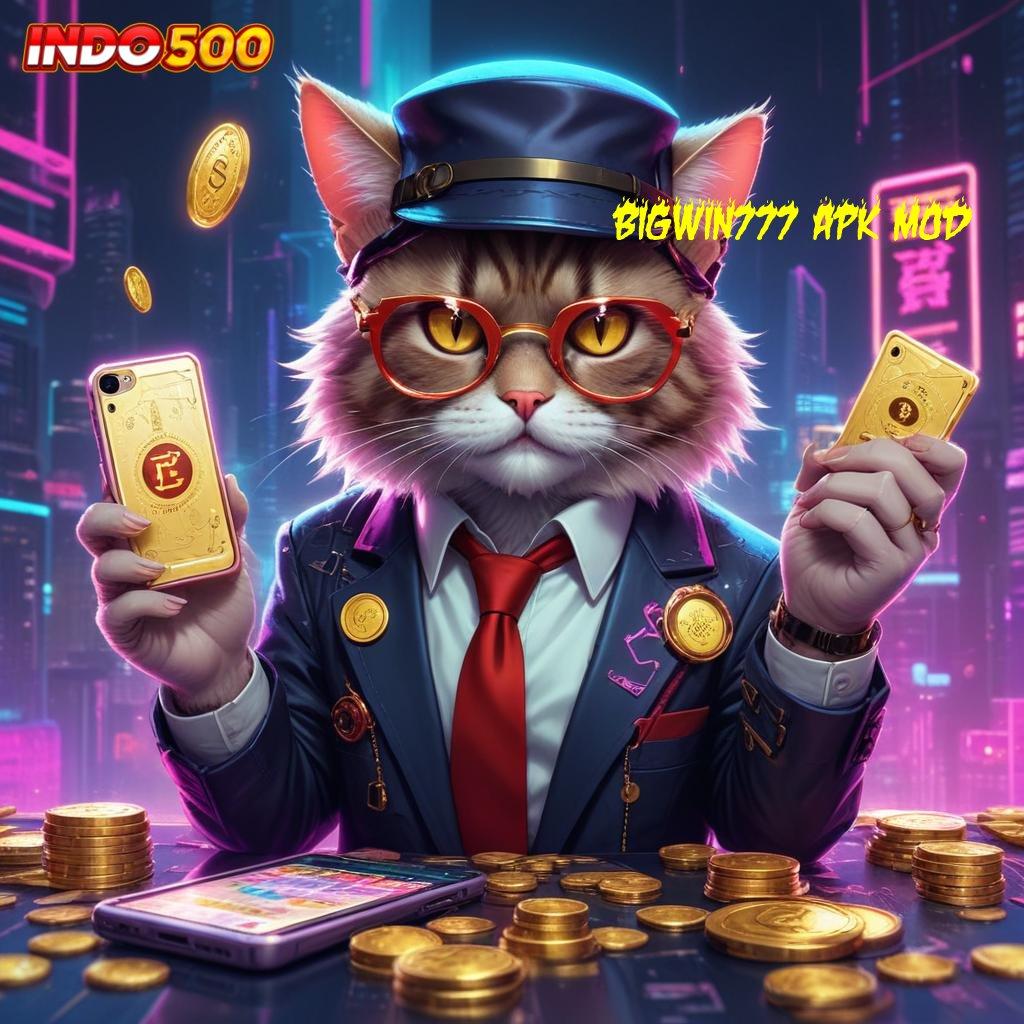 BIGWIN777 APK MOD memenangkan pasti berhasil