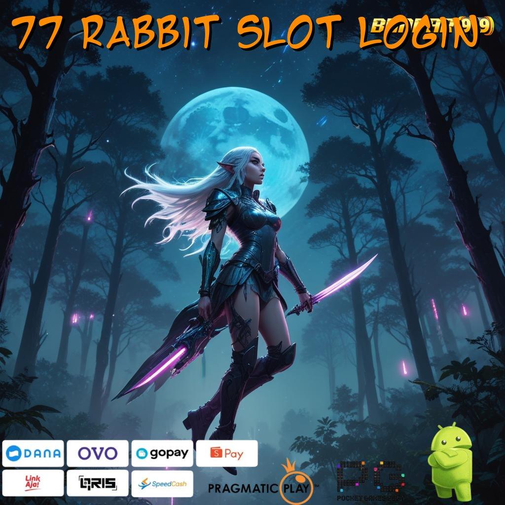 77 RABBIT SLOT LOGIN : sandi emas jackpot tiada batas hari ini