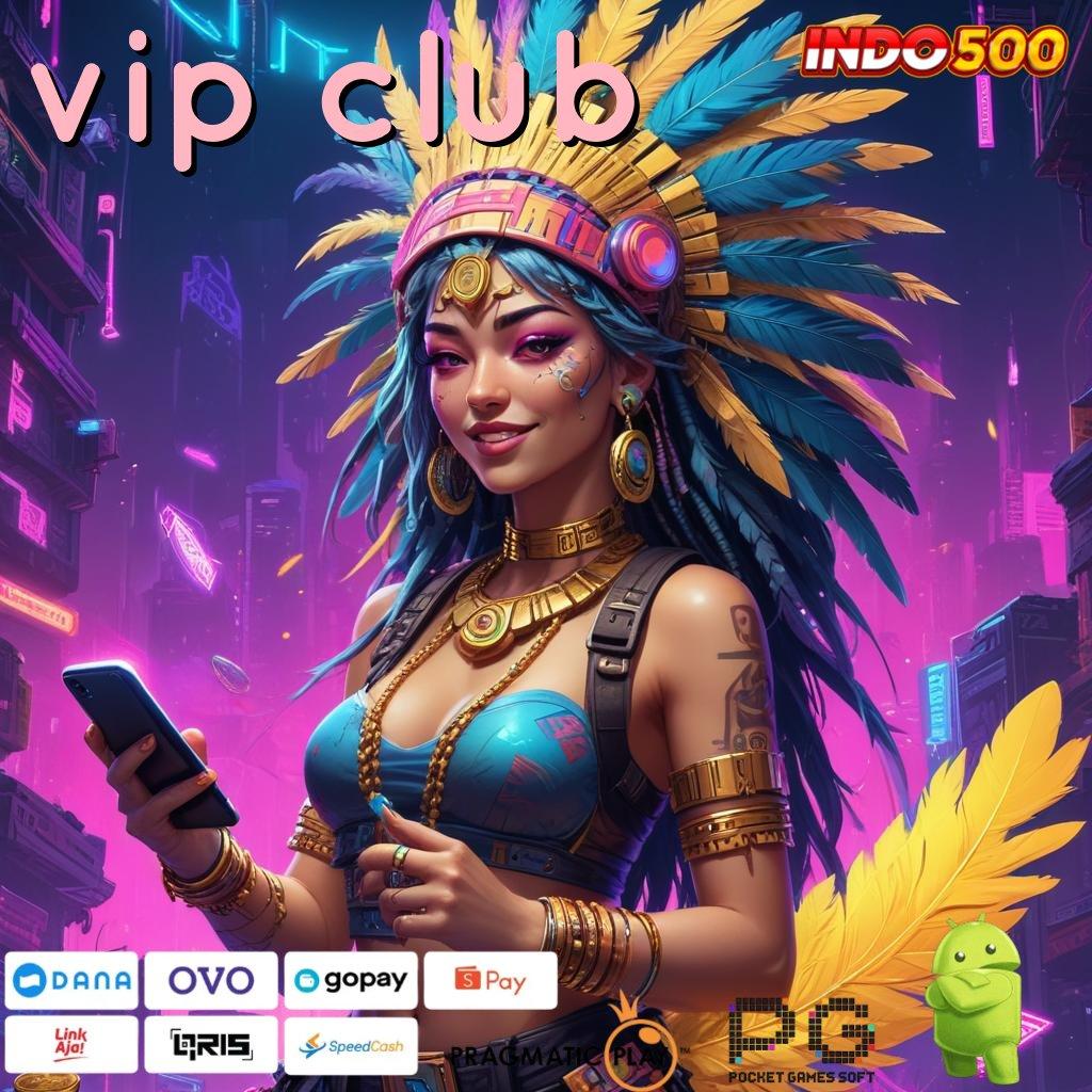 VIP CLUB Langsung Scatter Versi Baru Semangat