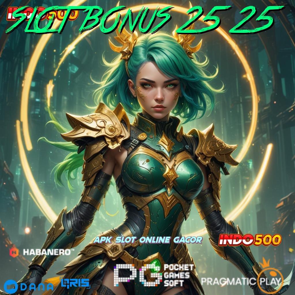 SLOT BONUS 25 25 🔥 slot mega reward