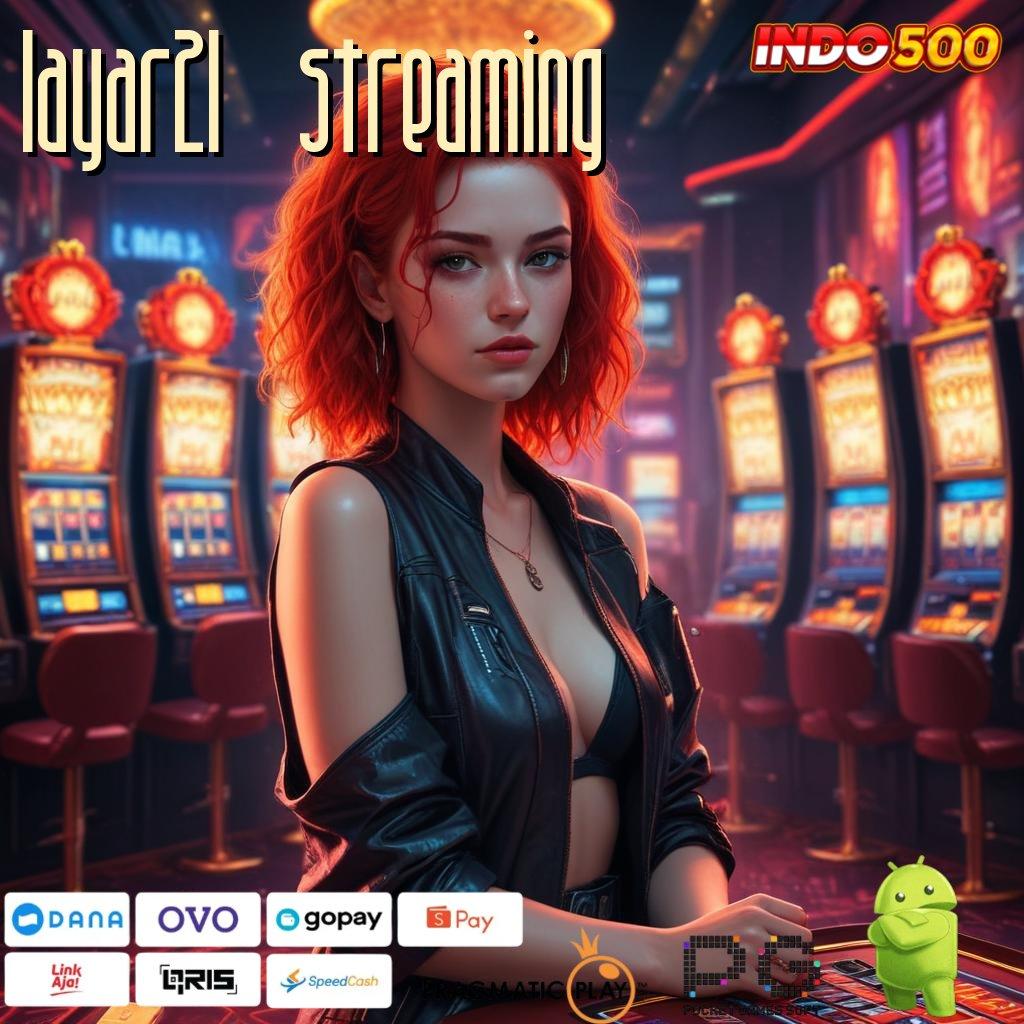 LAYAR21 STREAMING Kode Rahasia Spin Scatter Auto Maxwin Viral