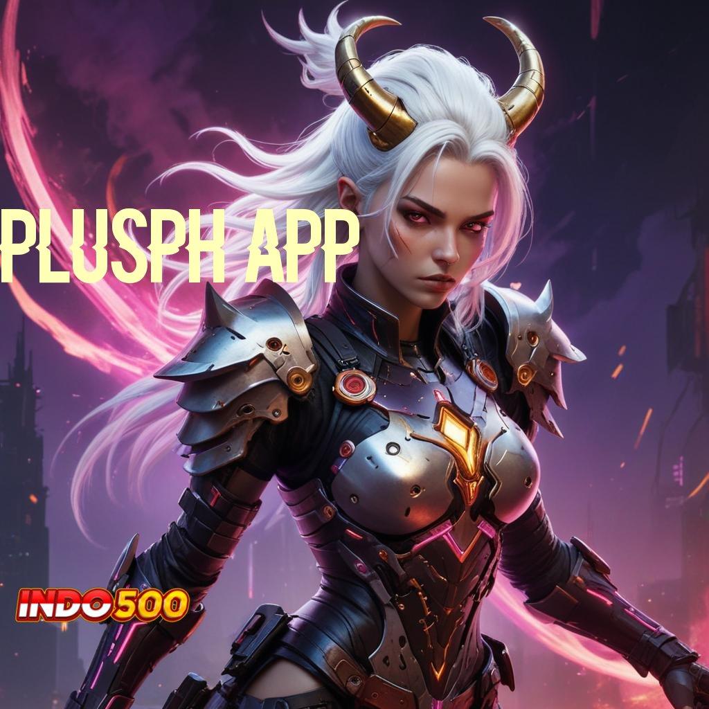 PLUSPH APP ➜ Unduh Game Android Tanpa Drama Layanan Tetap Optimal