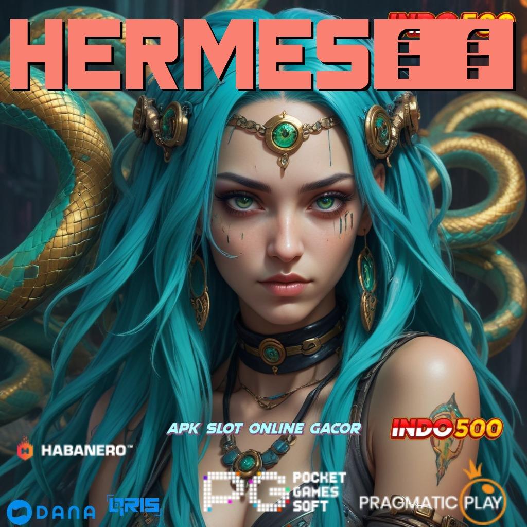 HERMES21 🎮 Slot Dana Gacor Dengan Langkah Cepat