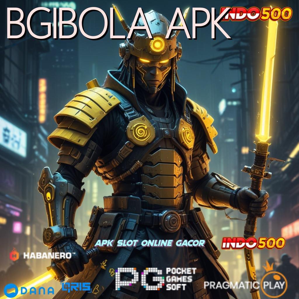 BGIBOLA APK ↪ Akun Dinamis Dapatkan Apk Android Resmi