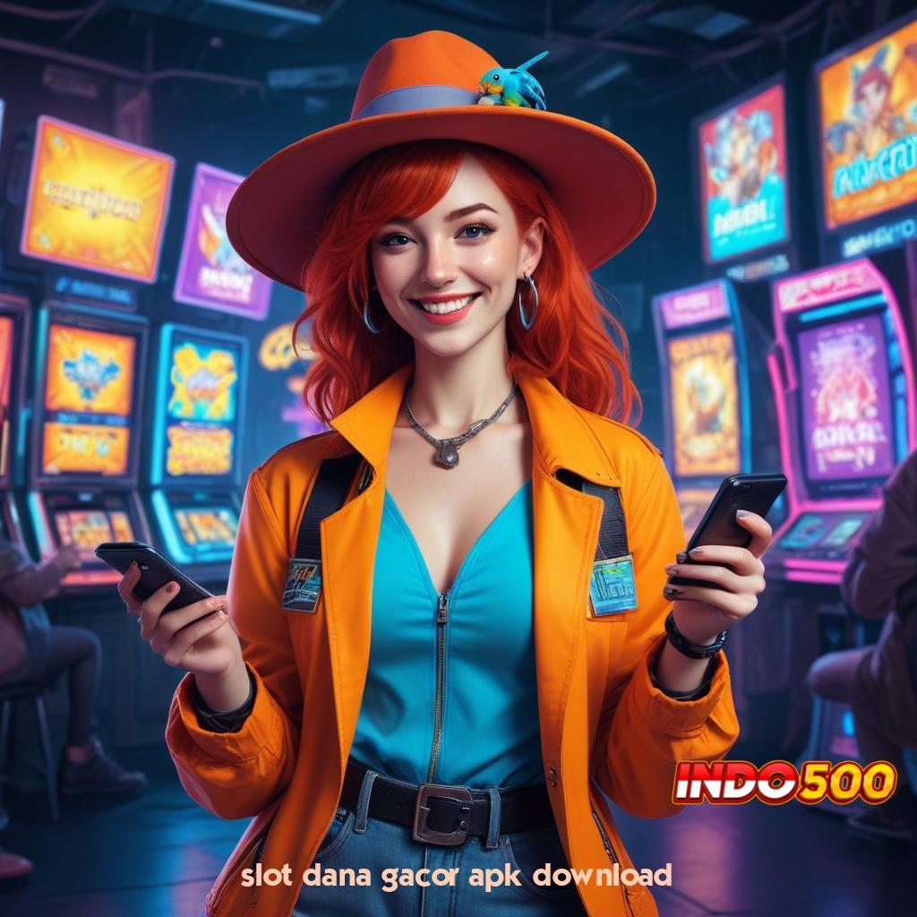 SLOT DANA GACOR APK DOWNLOAD ✧ Versi Baru Android Game Unduh Sekarang Gratis