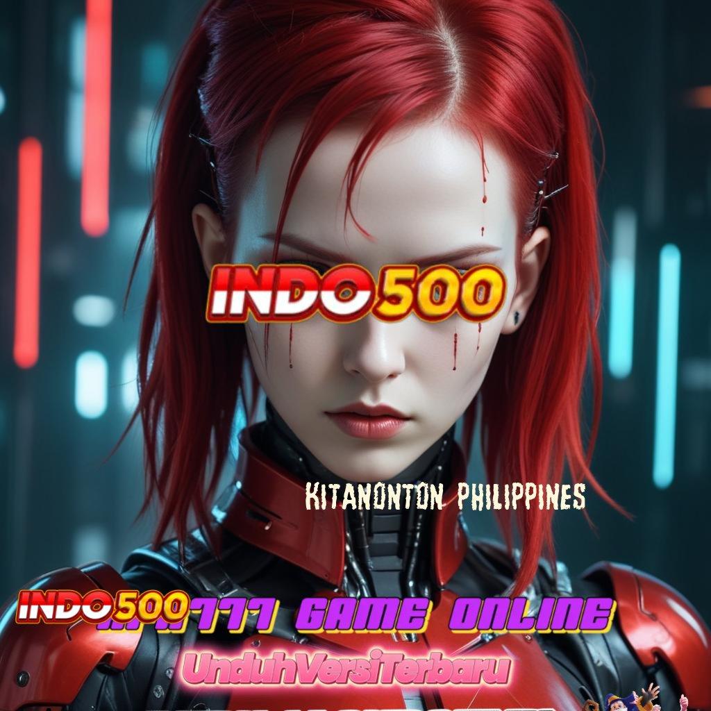 KITANONTON PHILIPPINES 💫 Bonus Android Spin Jackpot Valid