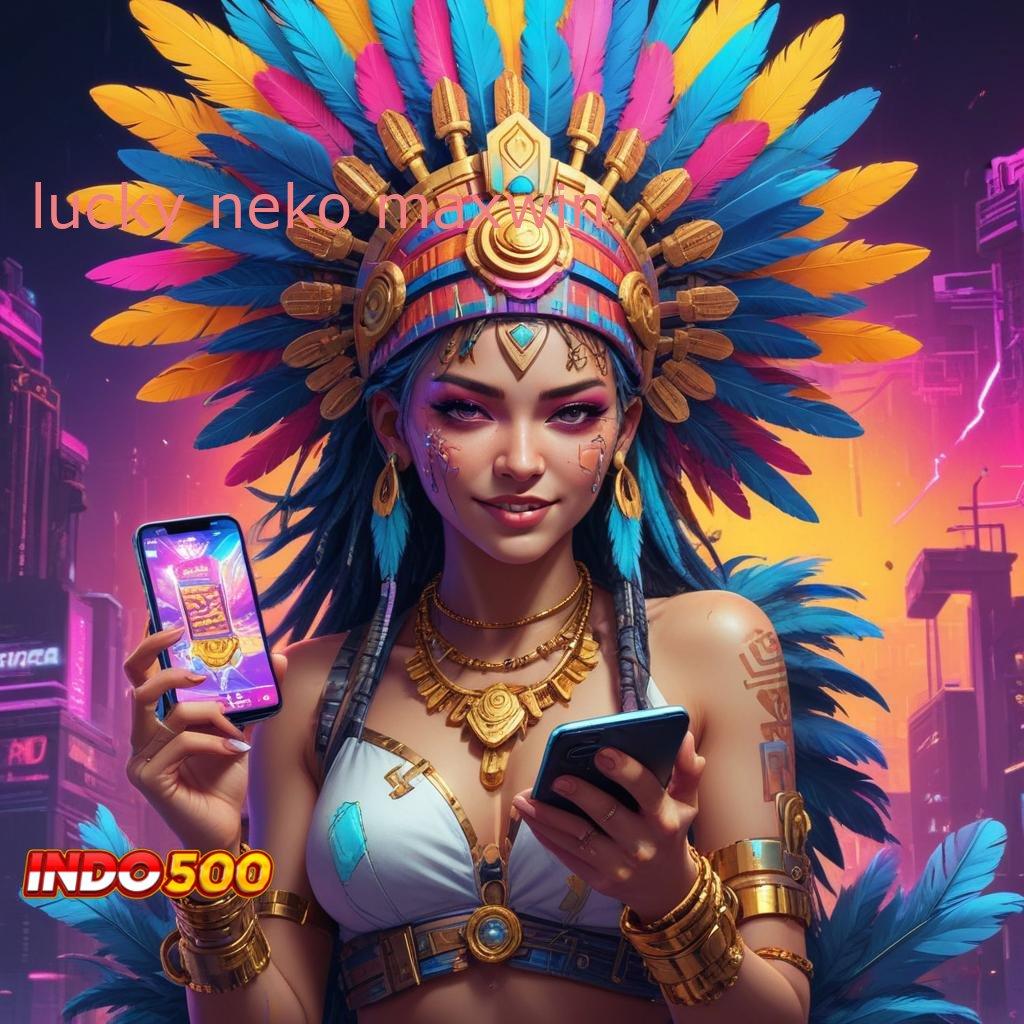 LUCKY NEKO MAXWIN keuntungan besar dari spin rizki terbaru