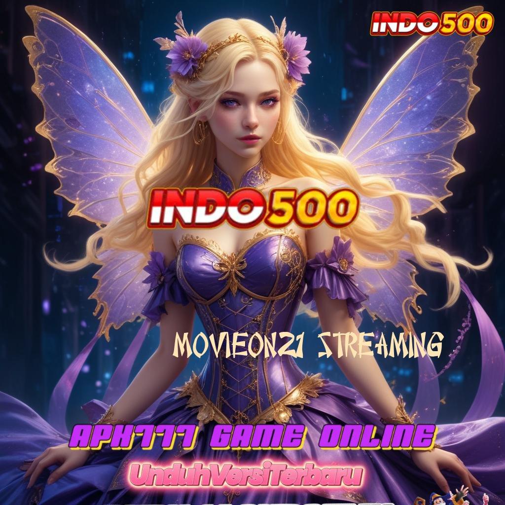 MOVIEON21 STREAMING ⚌ Situs No.1 Versi Terbaru Apk Slot Maxwin Android