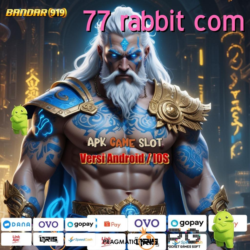 77 RABBIT COM # Taktik Baru Spin Cuan Udah Gak Ada Lawan