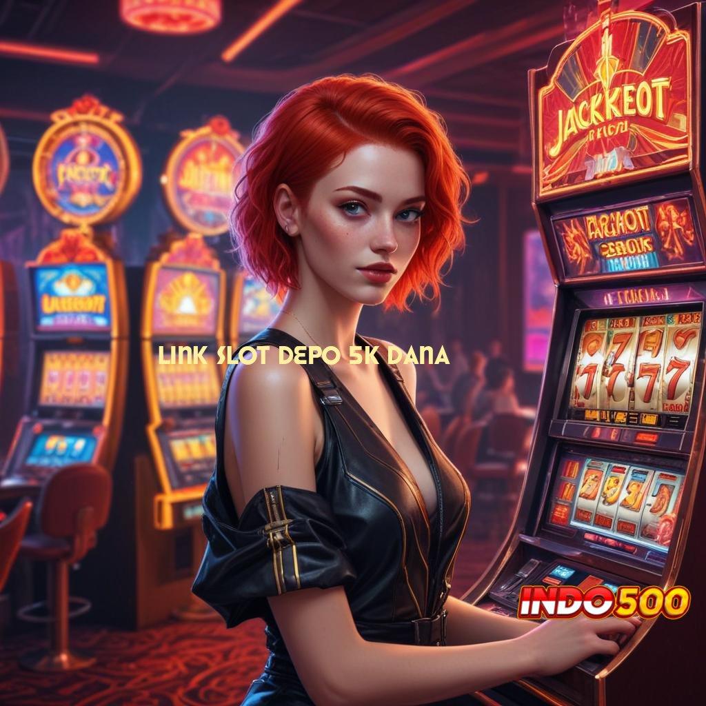 LINK SLOT DEPO 5K DANA keberhasilan menang besar