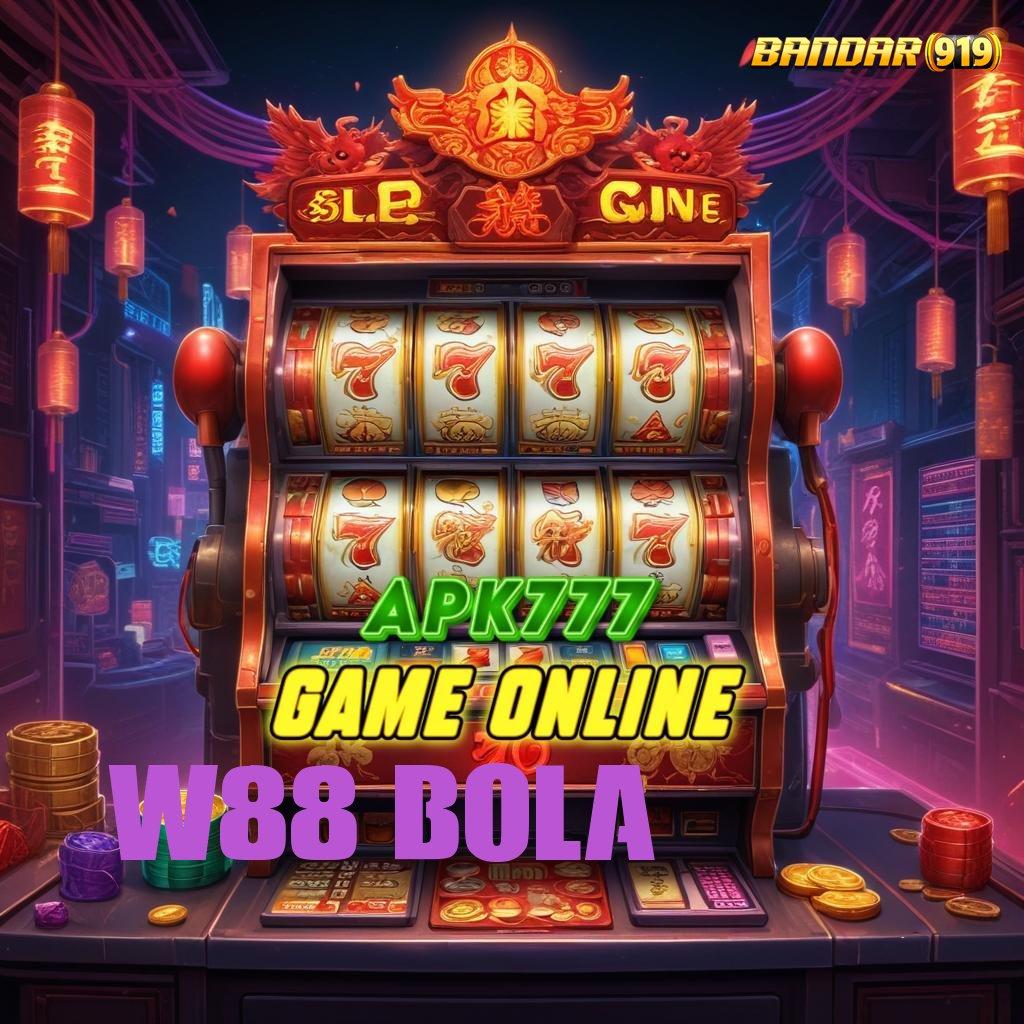 W88 BOLA 💥 Spin Auto Dalam Mesin Pengembangan Terbaik