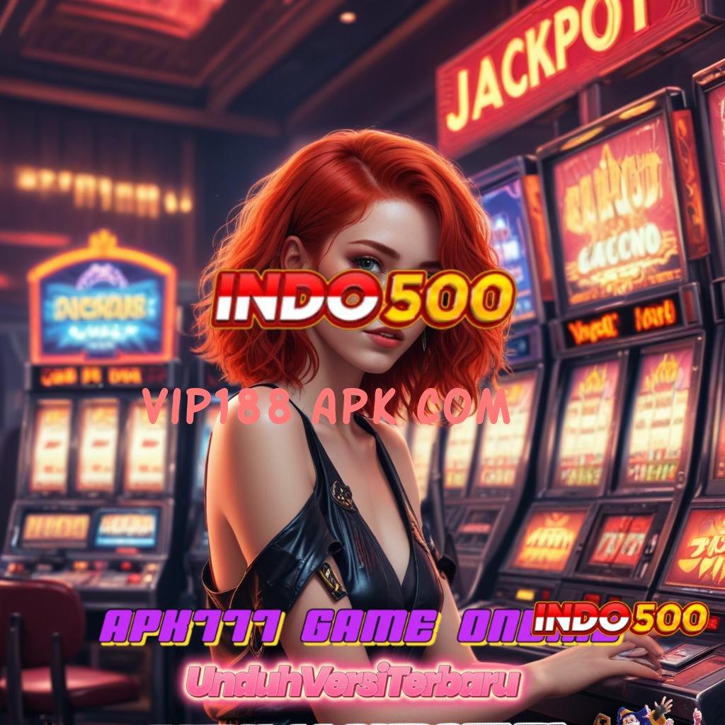 VIP188 APK COM 👉 fitur baru dari slot injector dengan bonus besar