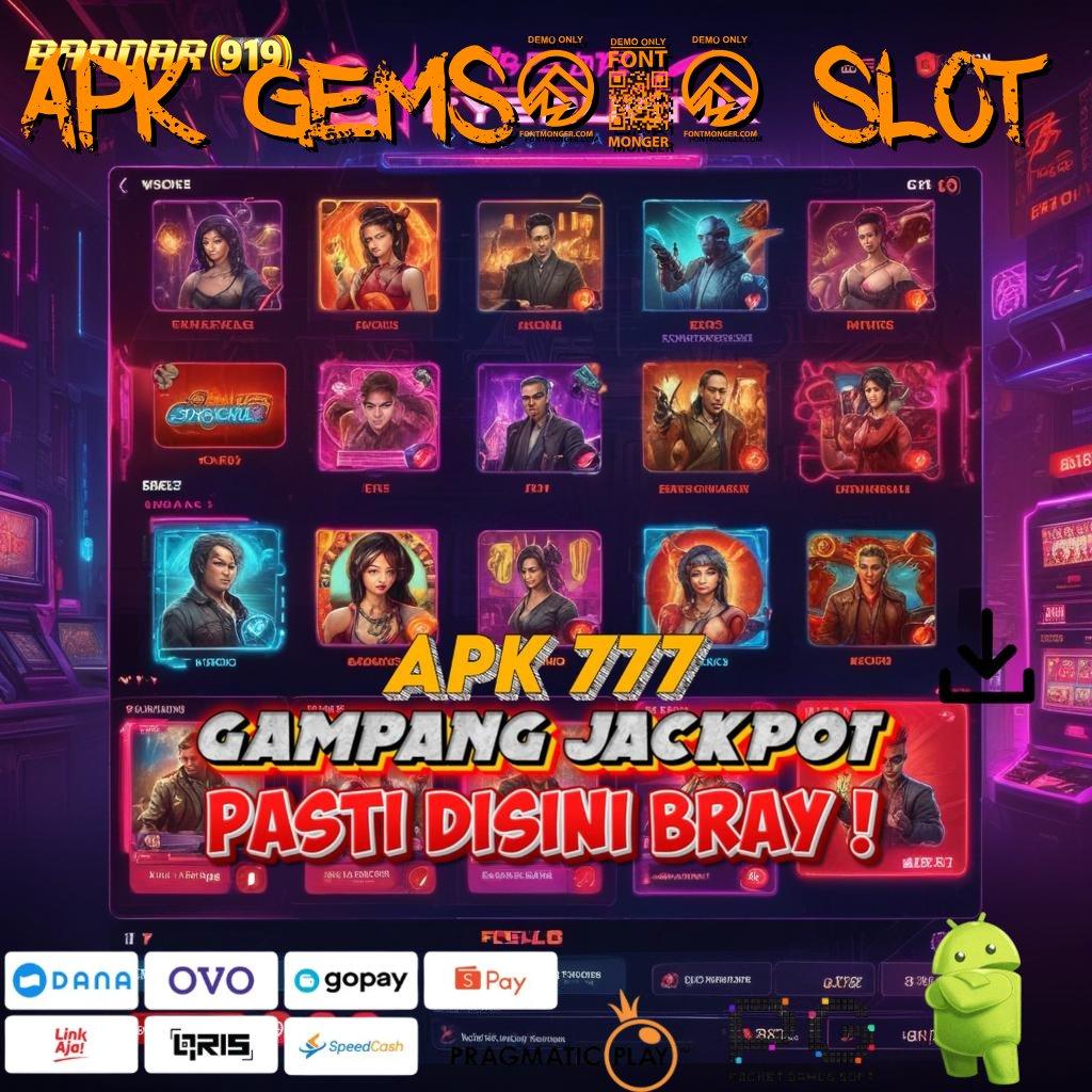 APK GEMS365 SLOT | goyang keberuntungan