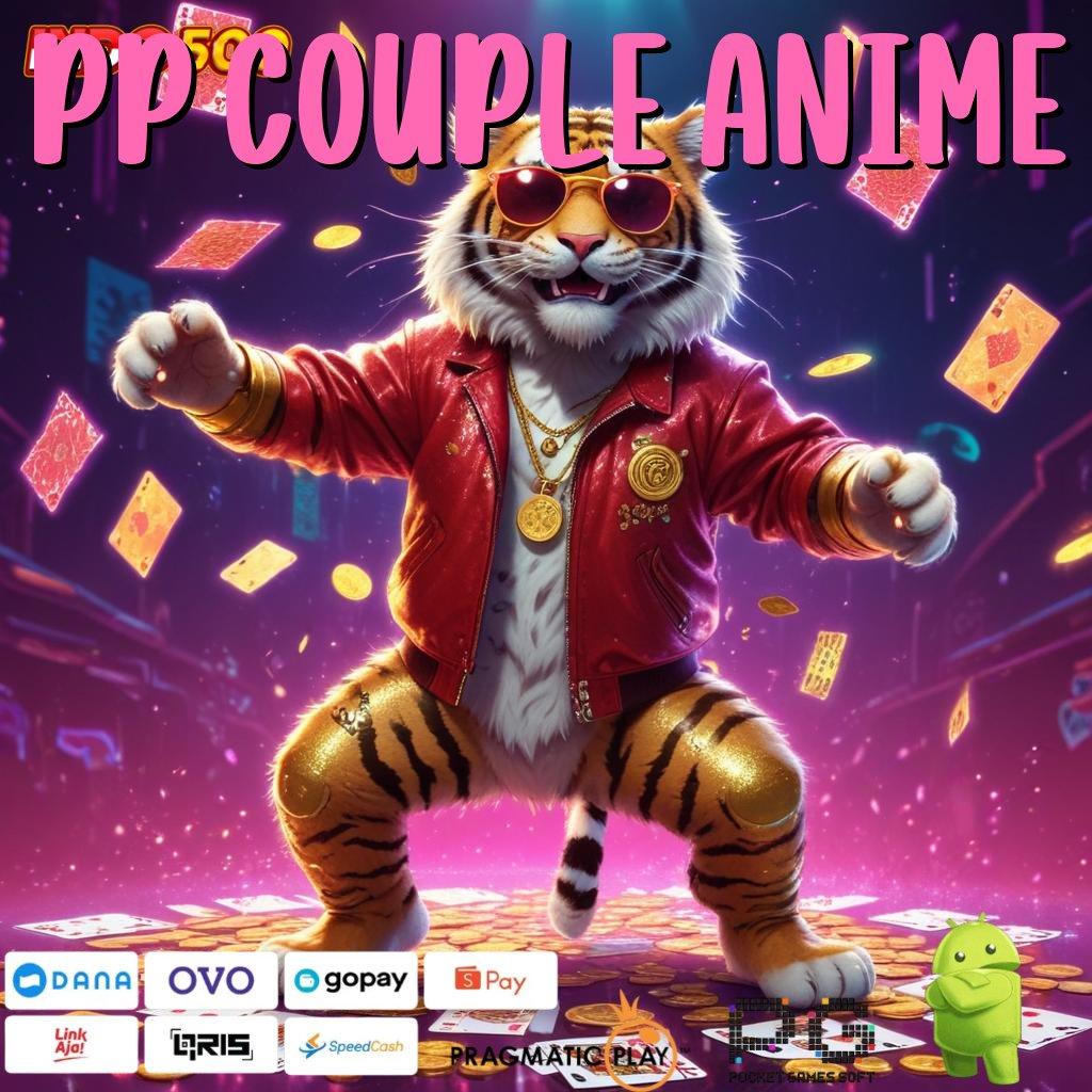 PP COUPLE ANIME Aplikasi Gacor Untung Maksimal