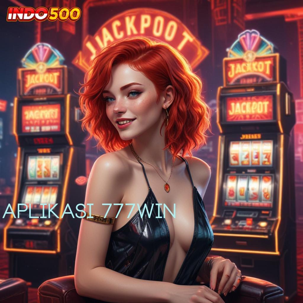 APLIKASI 777WIN ➳ utama baru rezeki luar biasa