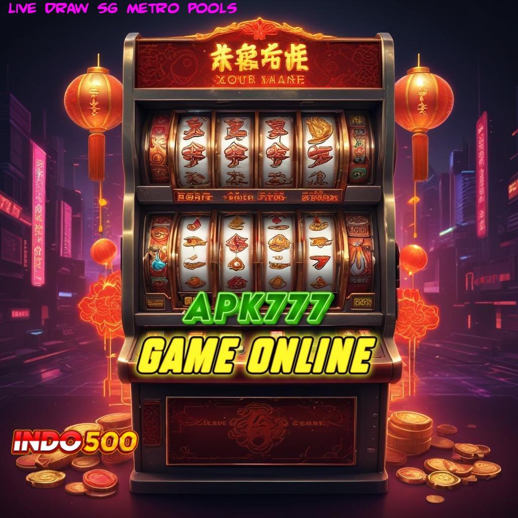 LIVE DRAW SG METRO POOLS Kupon Bonus Cheat Slot Tanpa Root Apk 2025