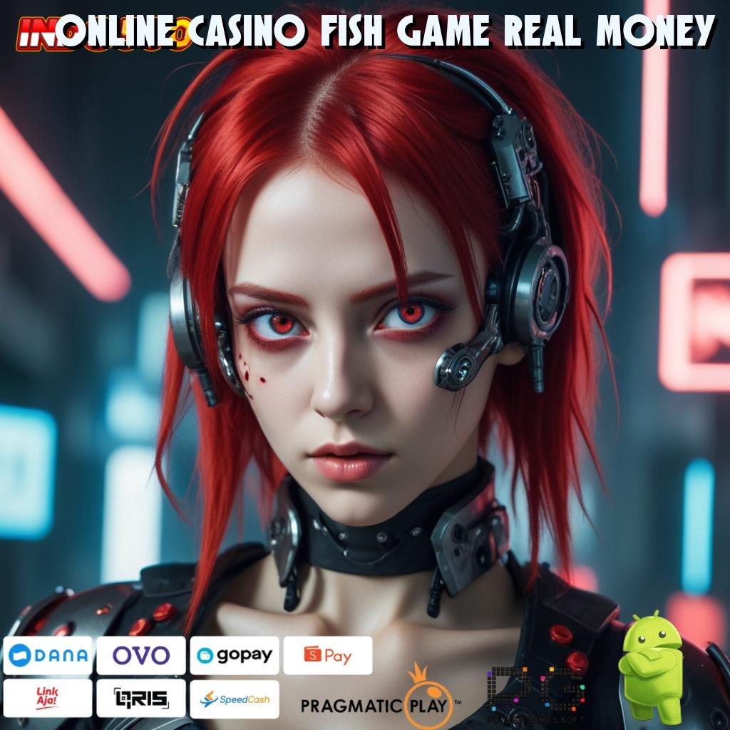 ONLINE CASINO FISH GAME REAL MONEY Depo Tanpa Potongan 5k Terbaru 2025 Versi 2.24.78 Login Sekarang