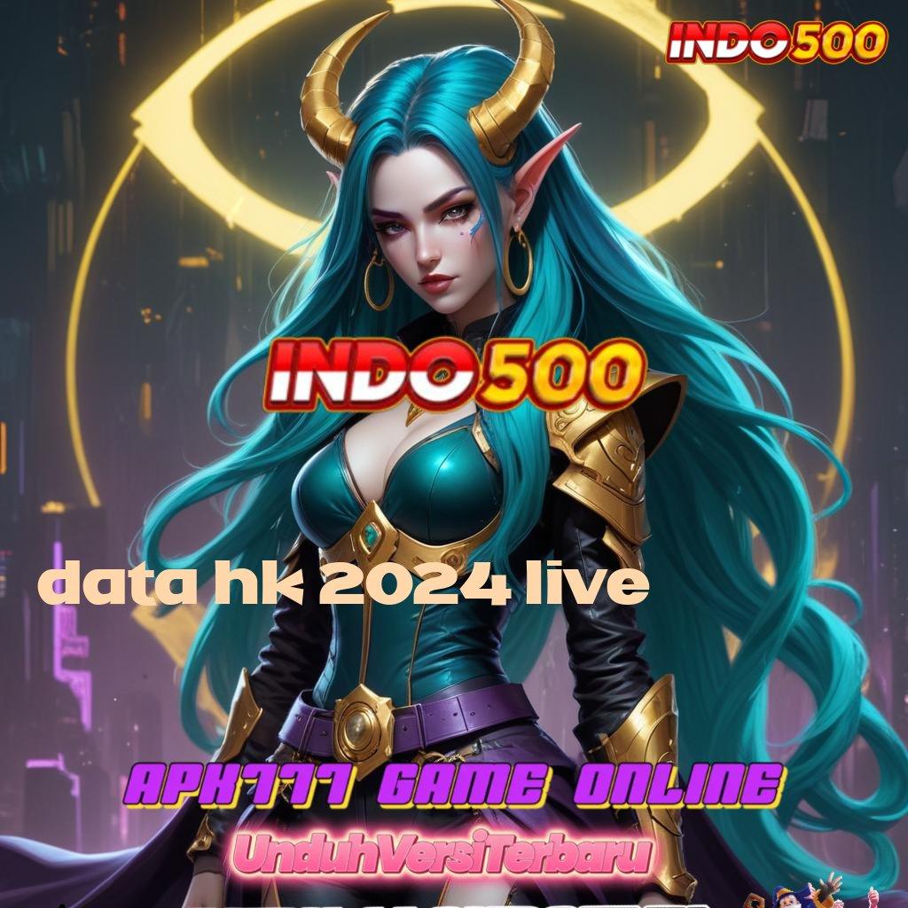 DATA HK 2024 LIVE ♒ mudah maxwin spektakuler pola adaptif