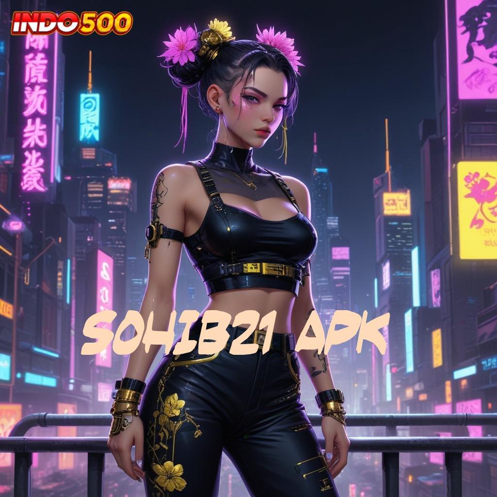 SOHIB21 APK ➜ APK Bonus RTP Tinggi 2025 Pondasi