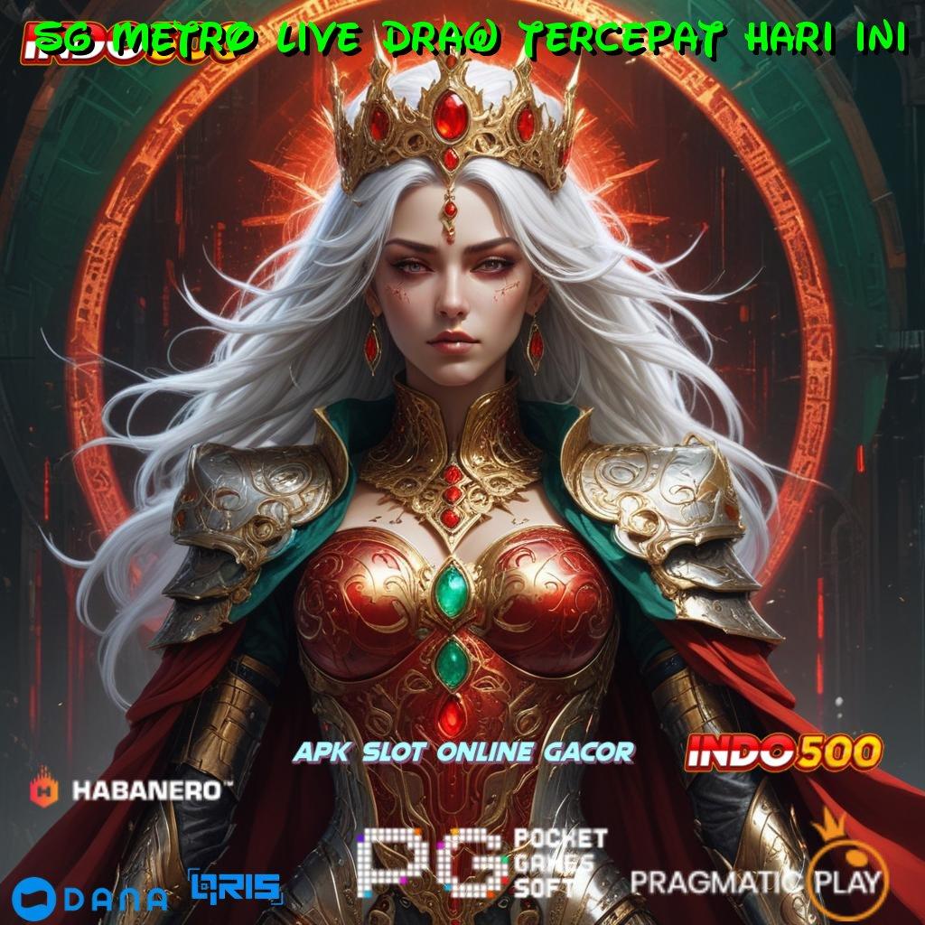 SG METRO LIVE DRAW TERCEPAT HARI INI # RTP Prima Apk Slot Tanpa Biaya Isi Saldo