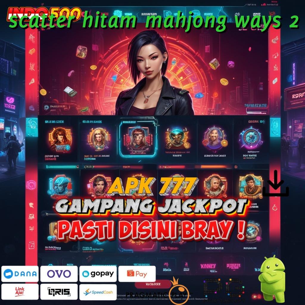 SCATTER HITAM MAHJONG WAYS 2 Versi Unggul Spin Kaya Instan