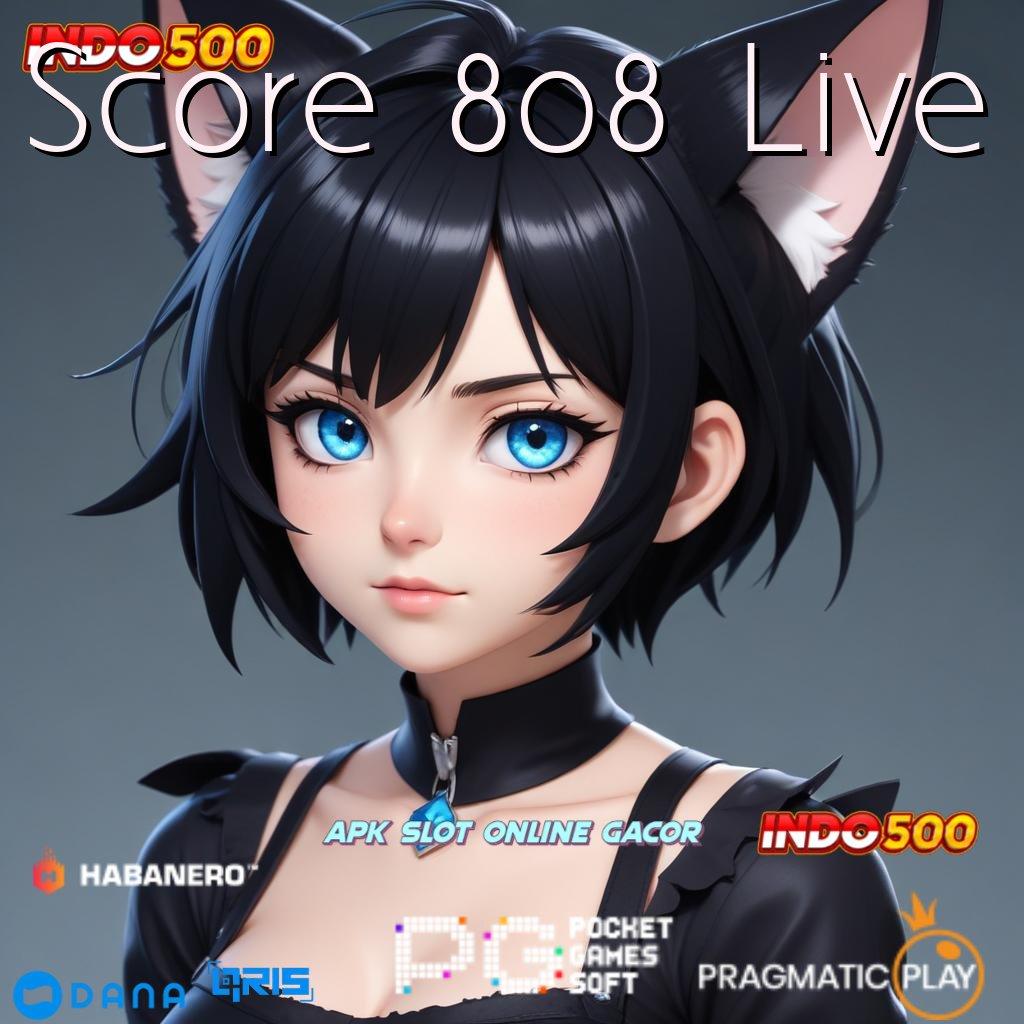 Score 808 Live