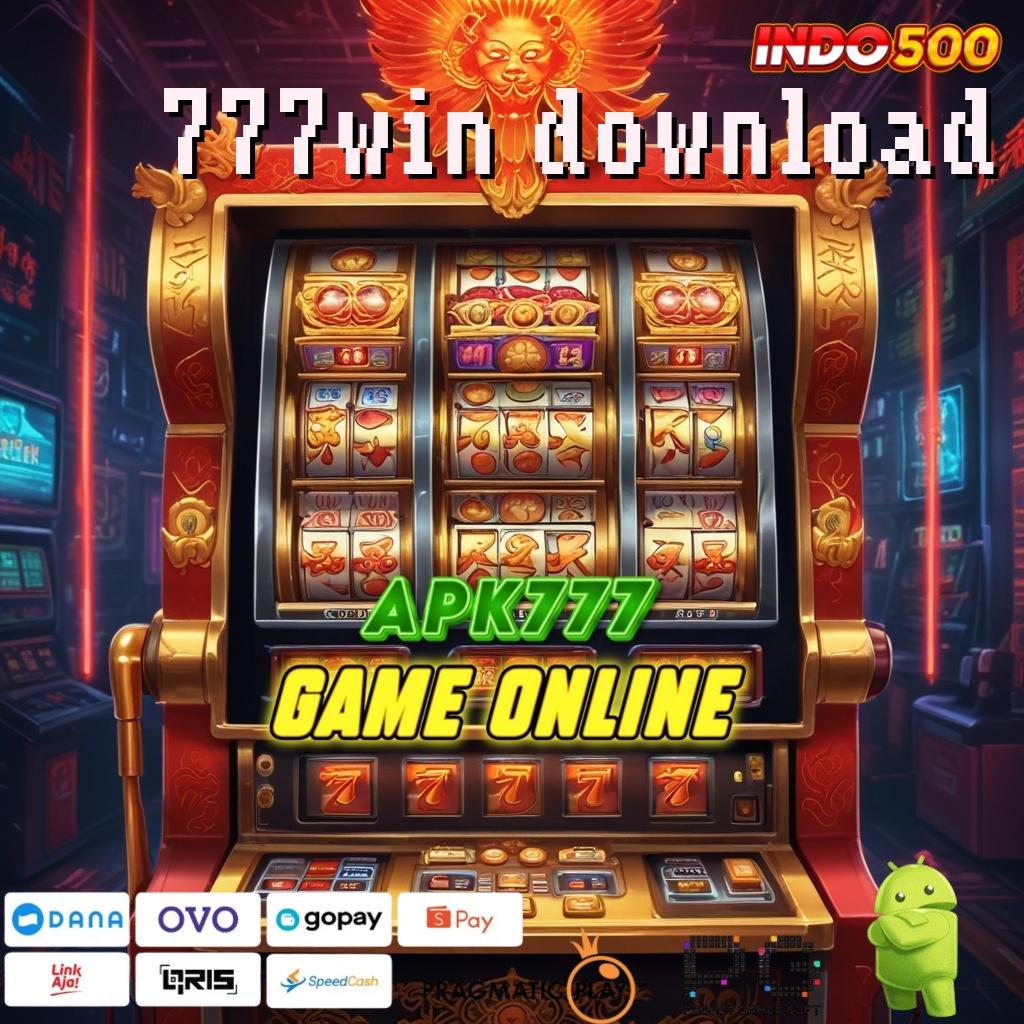 777WIN DOWNLOAD Peluang Untung Dengan Keberuntungan Baru