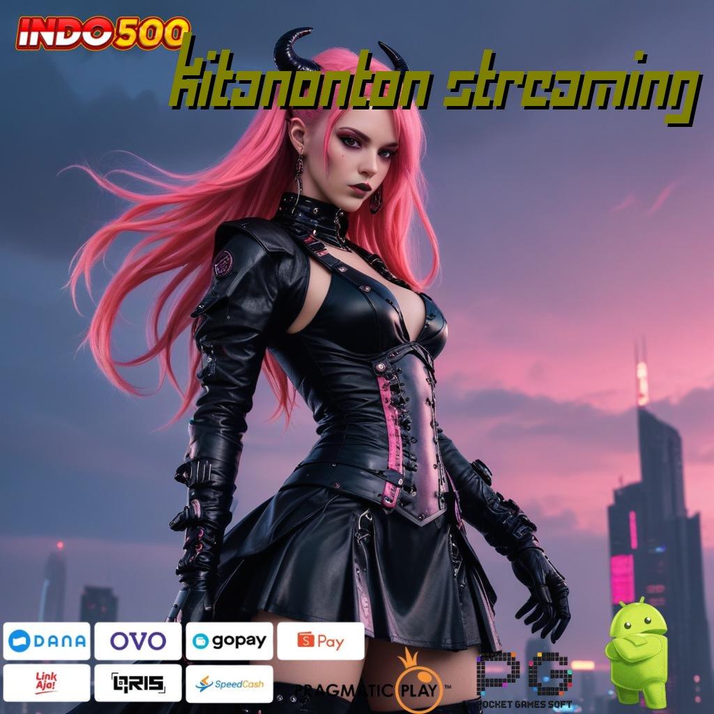 KITANONTON STREAMING lanskap digital untuk pemain dengan modal kecil