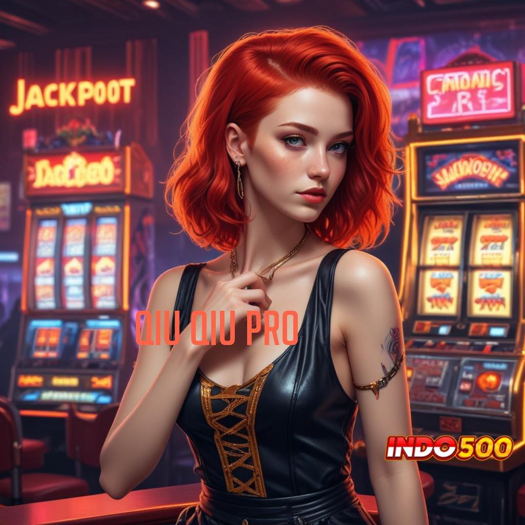 QIU QIU PRO 🥇 Komitmen Member Baru Model Spin Tanpa Batas