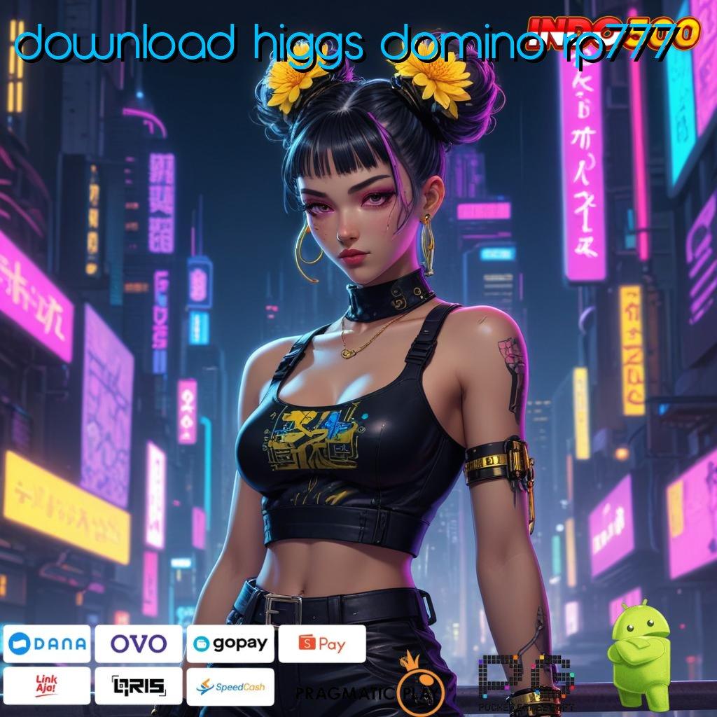 DOWNLOAD HIGGS DOMINO RP777 Gaming Akses Kurang Sure