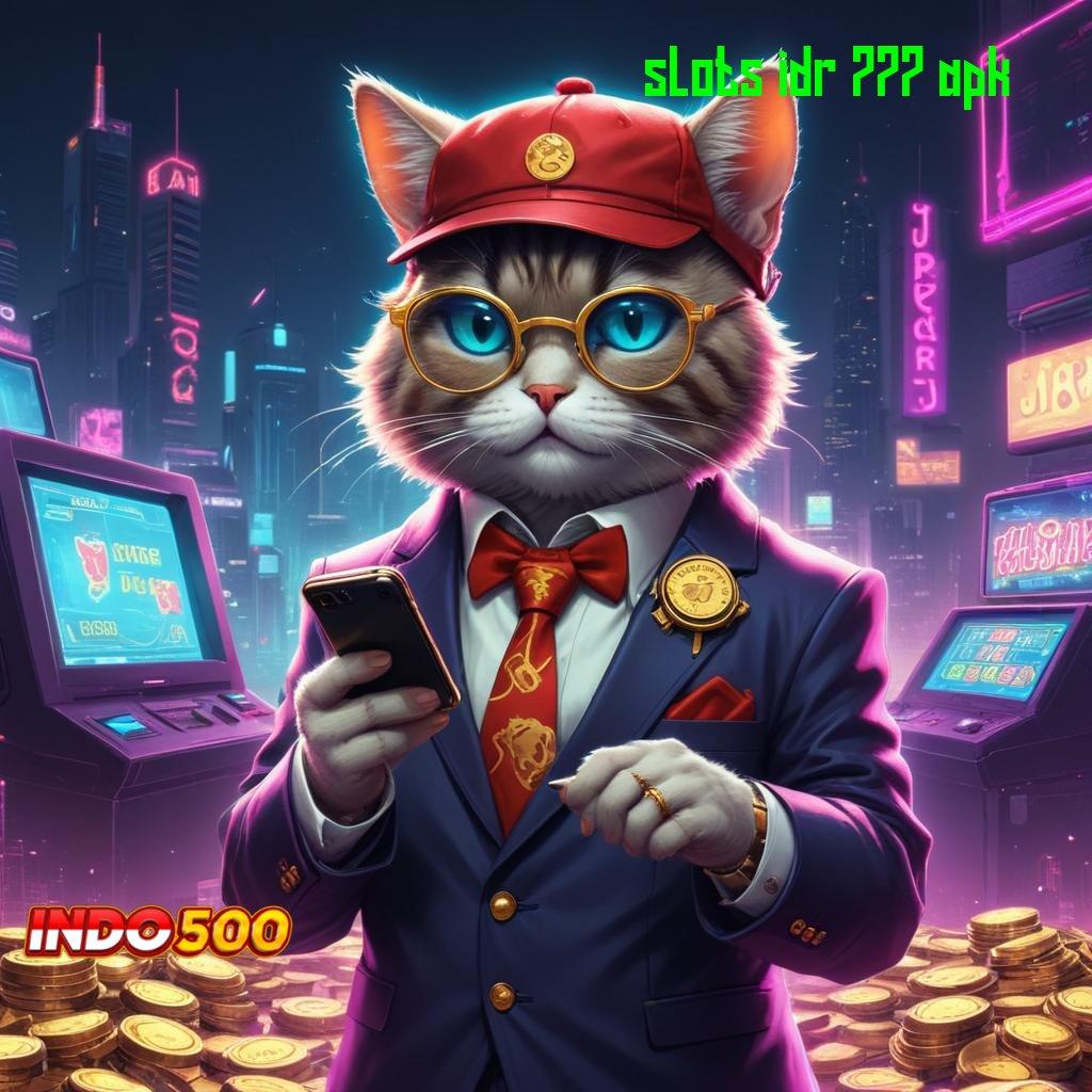 SLOTS IDR 777 APK ® infrastruktur futuristik kerja asyik infrastruktur