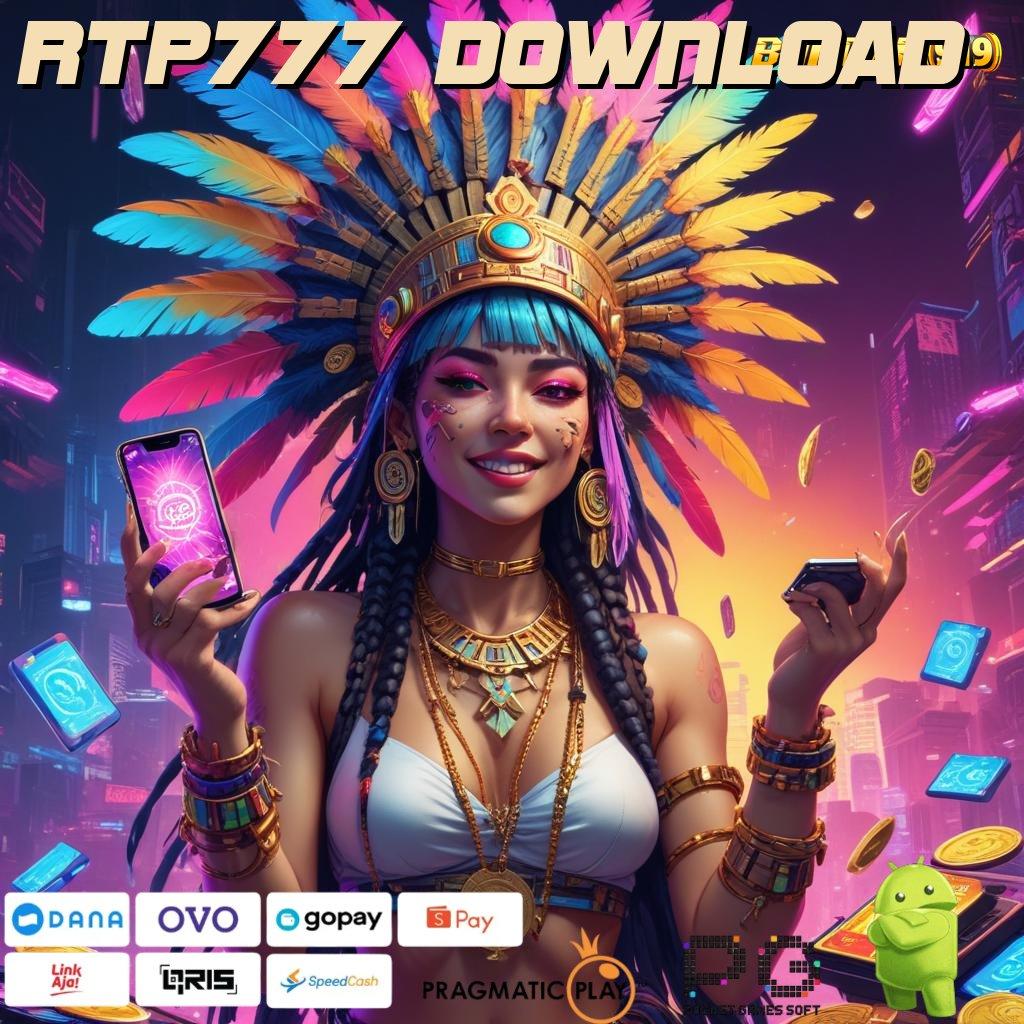 RTP777 DOWNLOAD , mulai ambil gratis