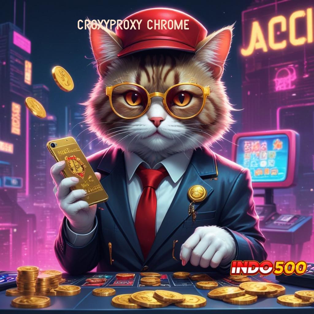 CROXYPROXY CHROME 🐉 tanpa ribet scatter muncul dengan jackpot harian terkini