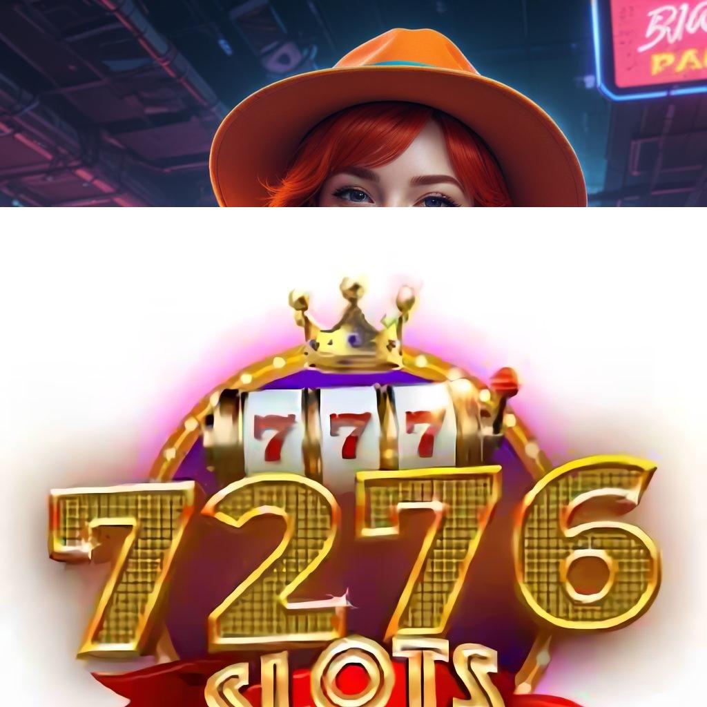 7276 SLOTS ✅ Slot APK Untuk Untung Stabil Unduh Sekarang