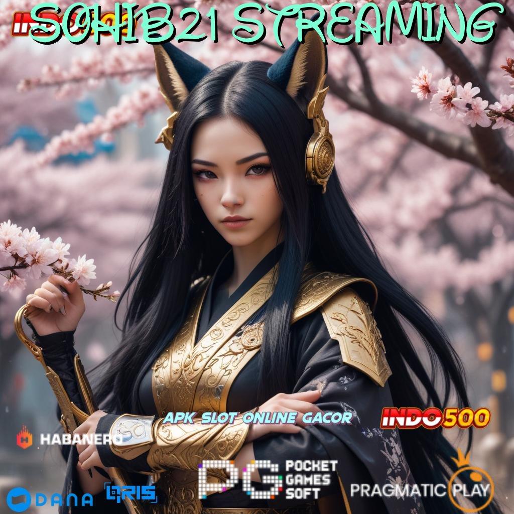 SOHIB21 STREAMING , depo dana kilat keberhasilan selalu mendekat