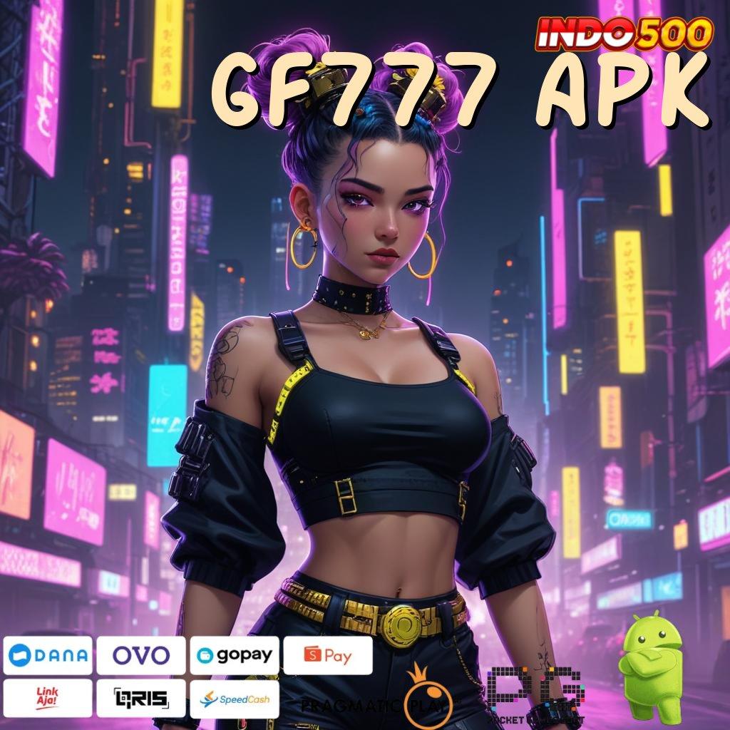 GF777 APK Versi Unggul Spin Kaya Instan