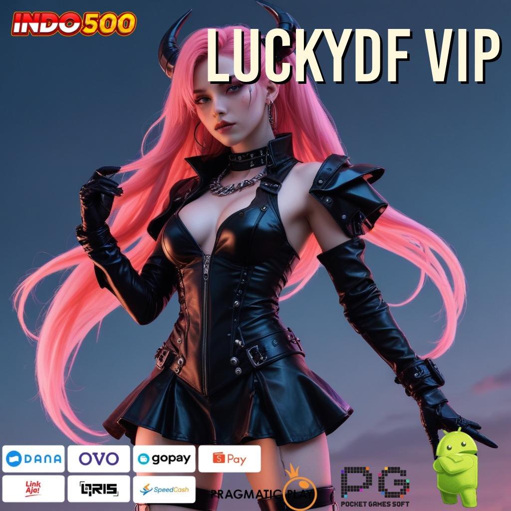 LUCKYDF VIP menghargai yakin tampil terbaik