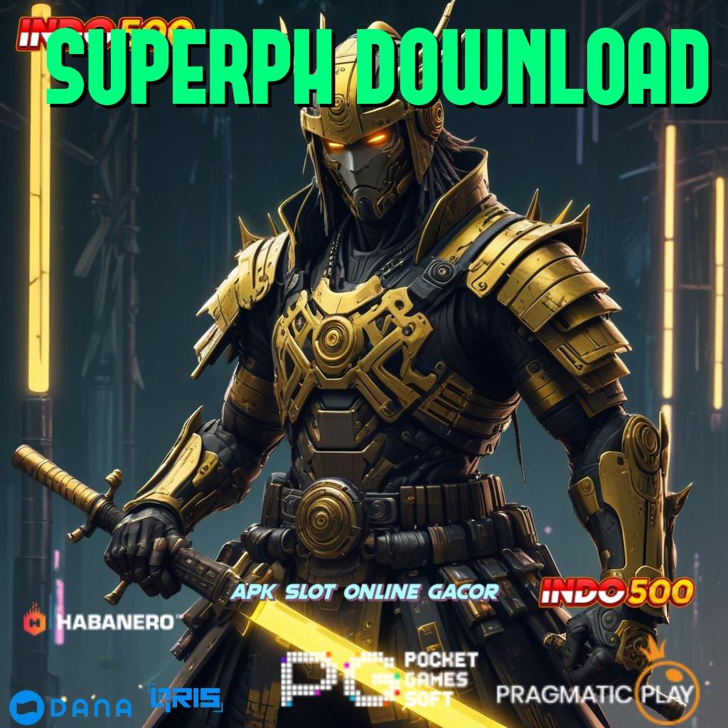 SUPERPH DOWNLOAD → Unduh APK Teranyar Gratis, Pasti Kalah!