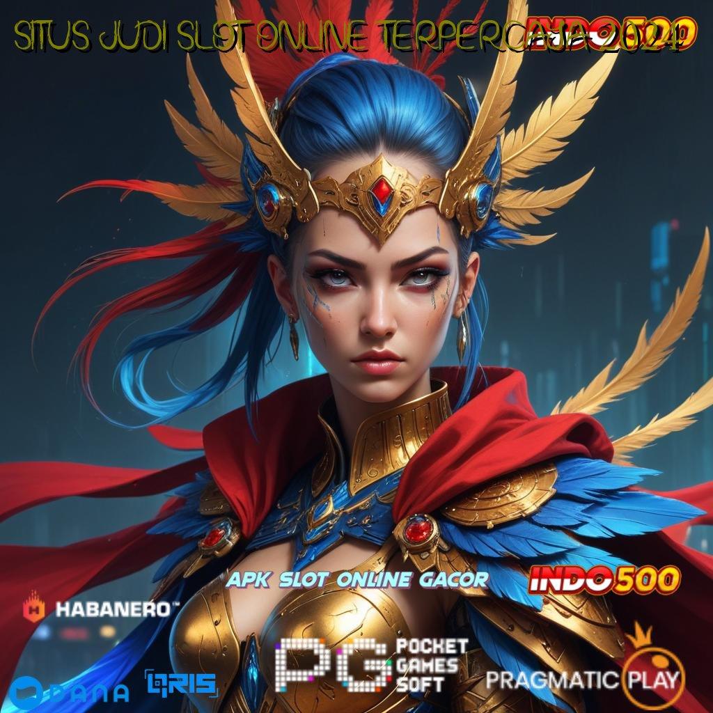 Situs Judi Slot Online Terpercaya 2024