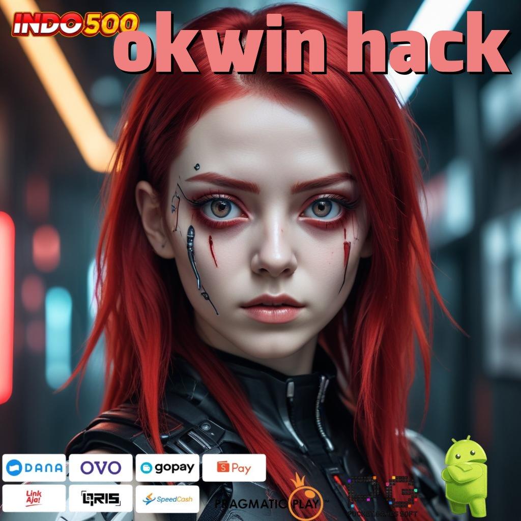 OKWIN HACK Komitmen Langsung WD Metode Baru Tanpa Ribet