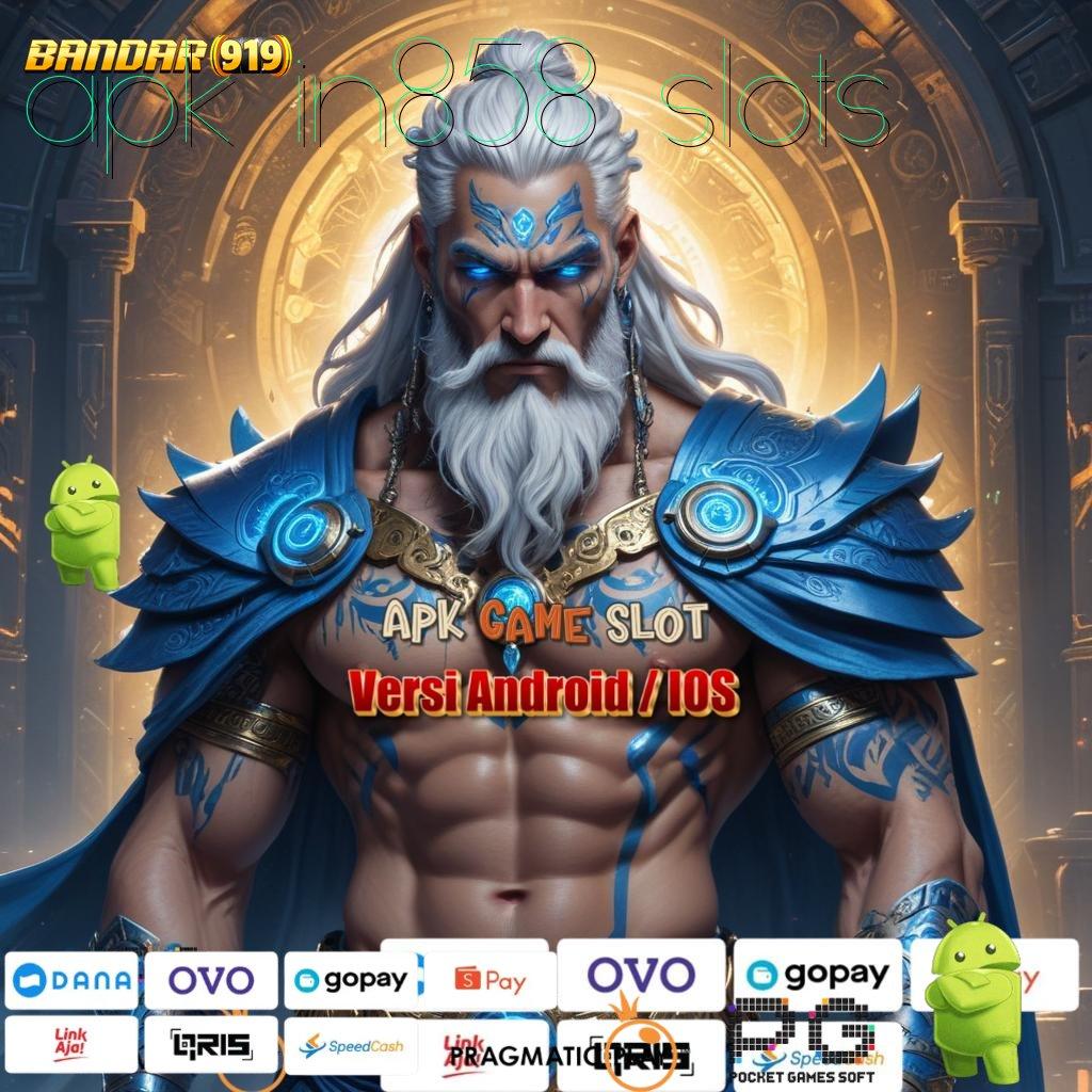 APK IN858 SLOTS , Mesin Jackpot Pengembangan Baru Untuk Pemula