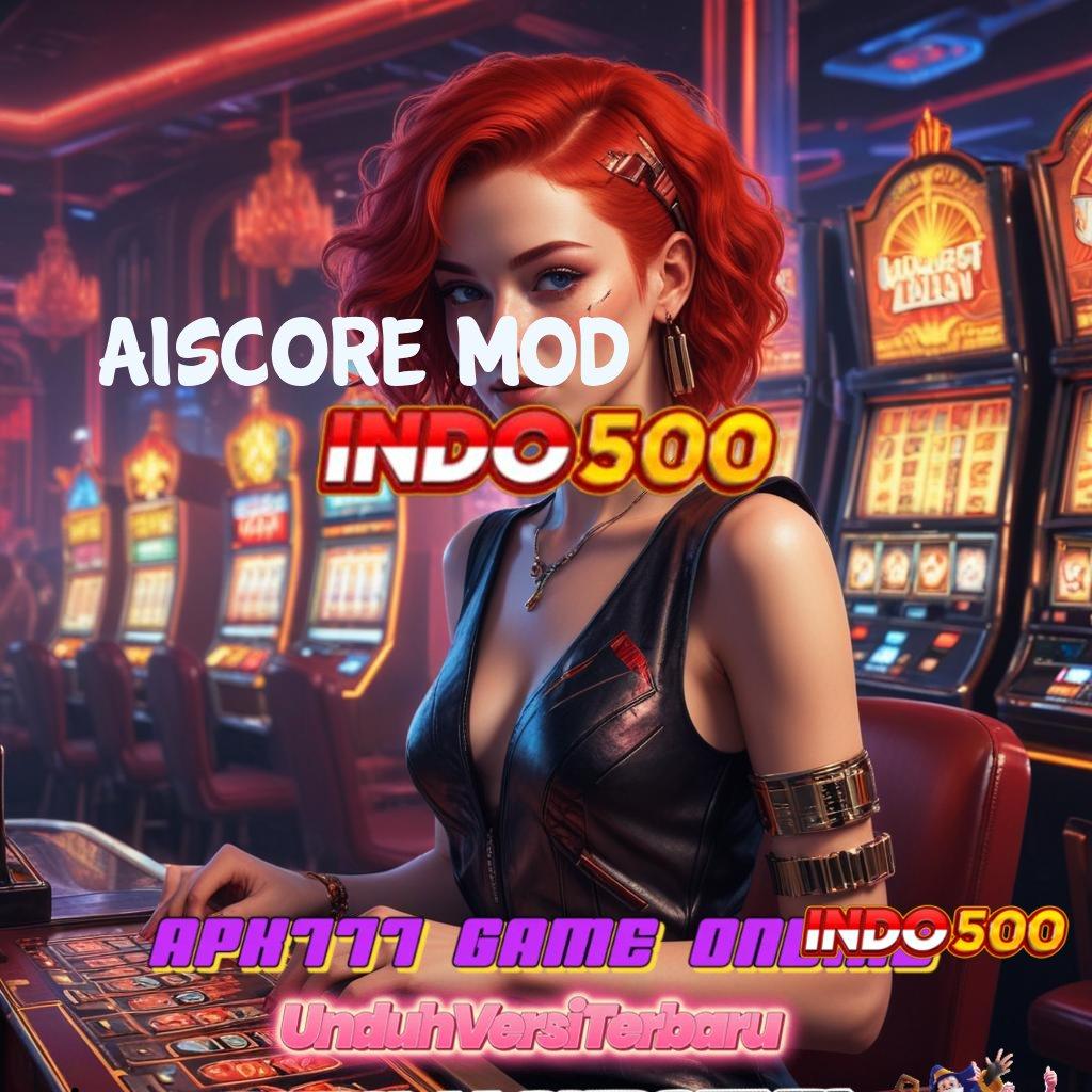 AISCORE MOD ✨ slot jackpot bonus besar dalam hitungan detik