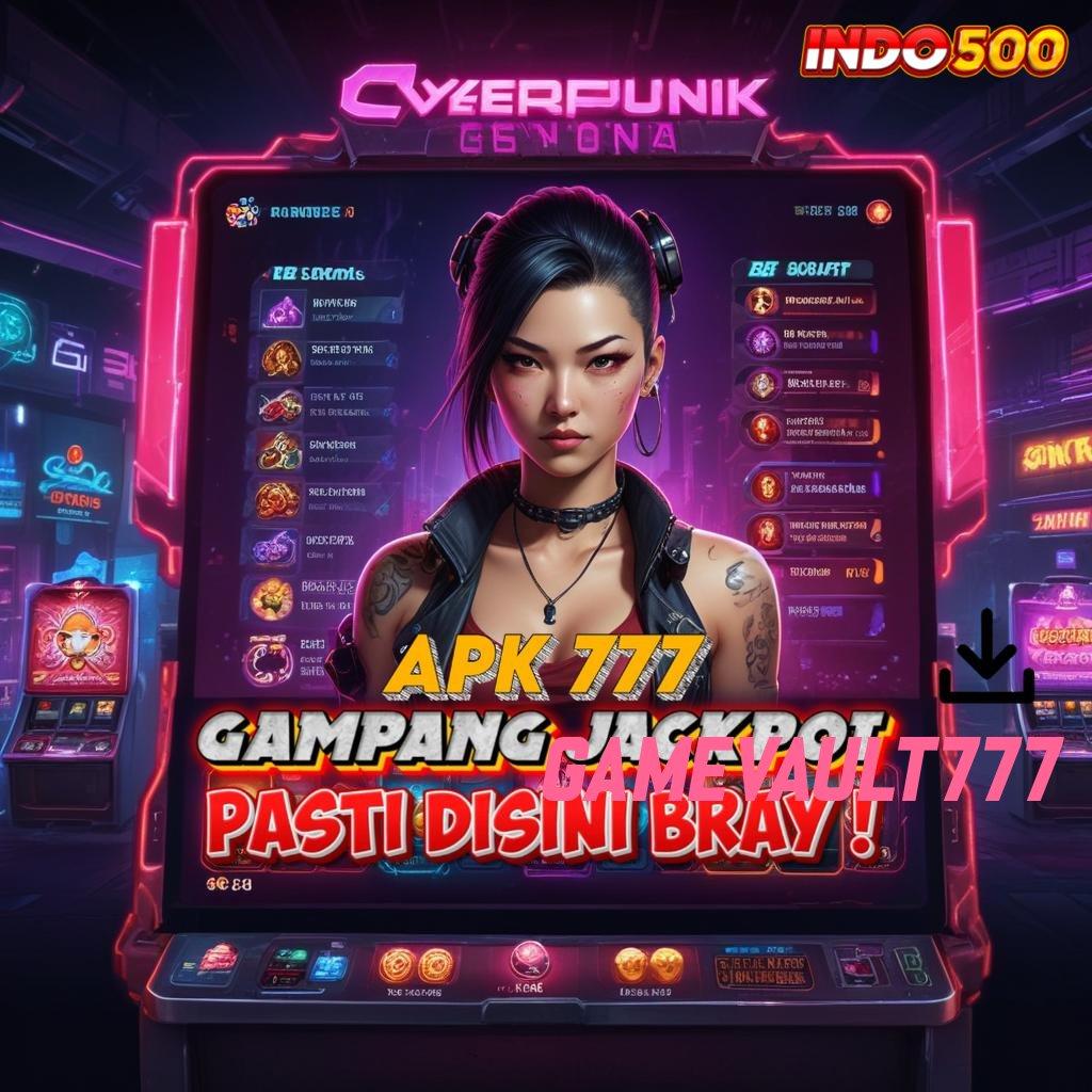 GAMEVAULT777 # mesin cuan pantang menyerah menuju maxwin