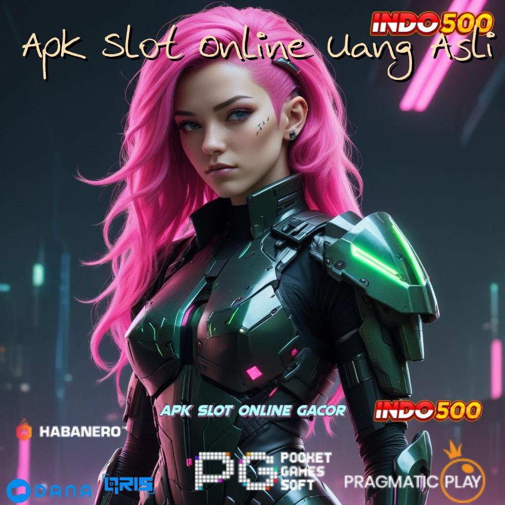 Apk Slot Online Uang Asli