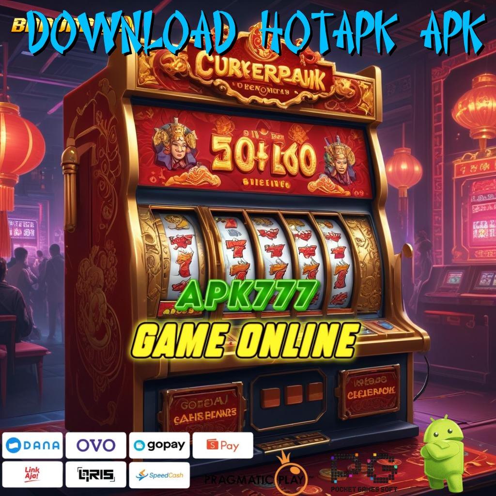 DOWNLOAD HOTAPK APK , Mulai Kemenangan Slot Online Uang Asli dengan Sistem Efisien