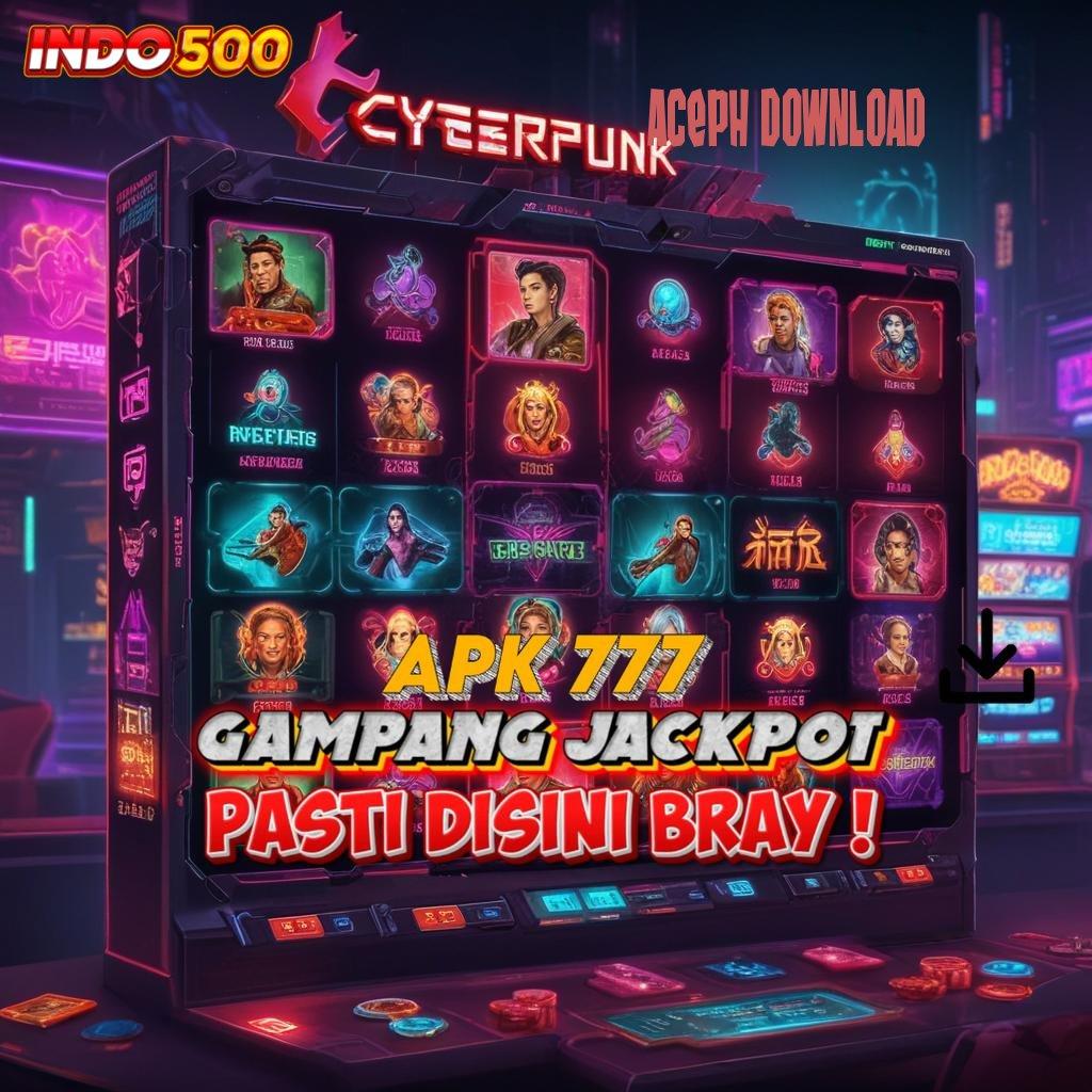 ACEPH DOWNLOAD Pengembangan Mesin Baru Untuk Event Hari Ini