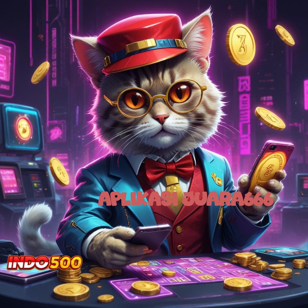 APLIKASI JUARA666 ✅ rtp tinggi jackpot valid di setiap putaran