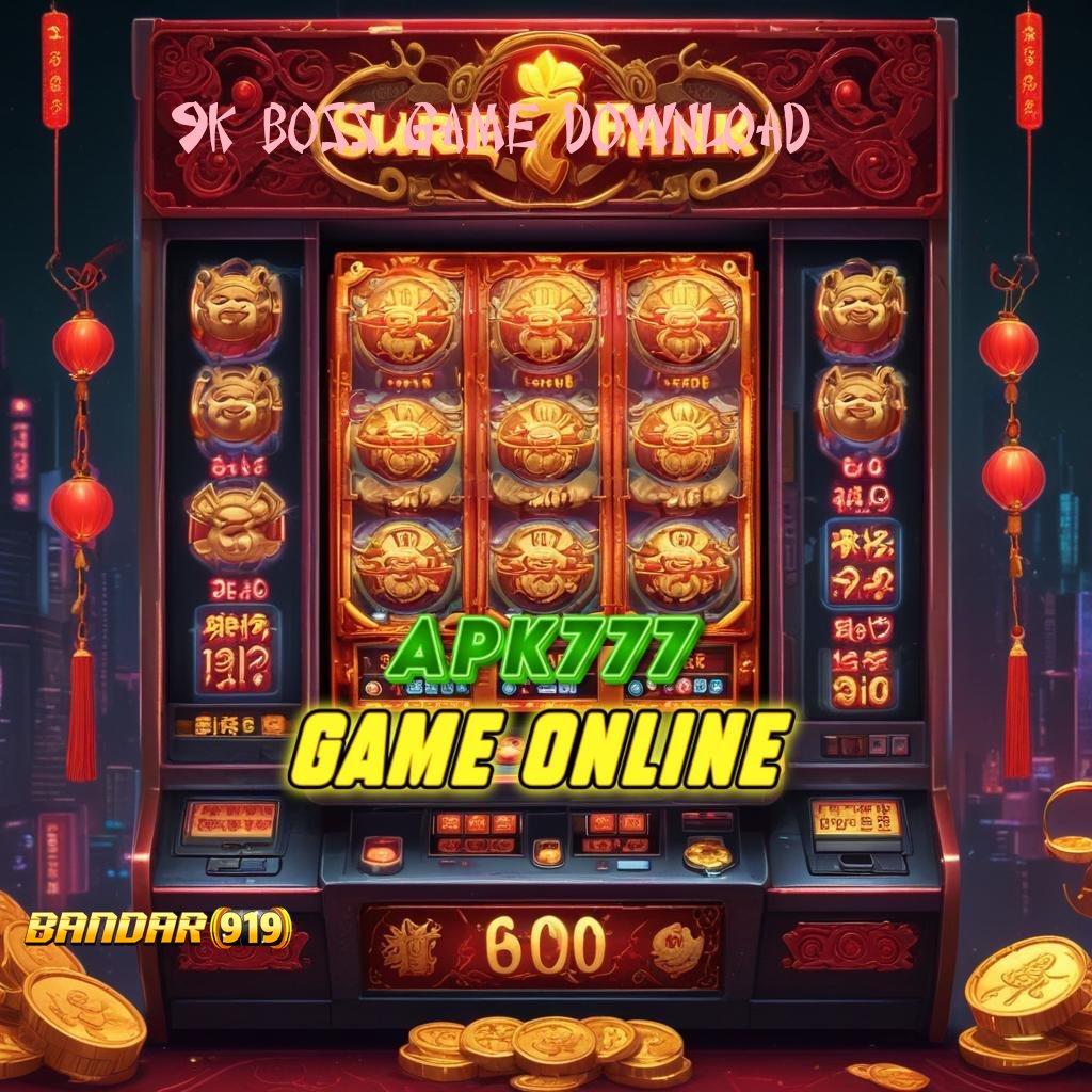 9K BOSS GAME DOWNLOAD 🧡 Bertemu! 1000 Strategi Menanti Kaya